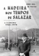 A Madeira nos Tempos de Salazar