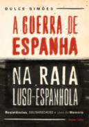 A guerra de Espanha na raia Luso-Espanhola