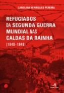 Refugiados da Segunda Guerra Mundial nas Caldas da Rainha (1940-1946)
