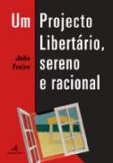 Um projecto libert�rio, sereno e racional