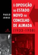 A oposi��o ao Estado Novo no concelho de Almada (1933-1958)
