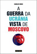 A guerra da Ucr�nia vista de Moscovo