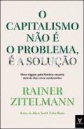 O capitalismo n�o � o problema, � a solu��o