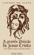 A grande paix�o de Jesus Cristo