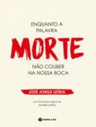 Enquanto a Palavra Morte n�o Couber na Nossa Boca