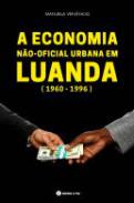 A Economia N�o-Oficial Urbana em Luanda (1960-1996)