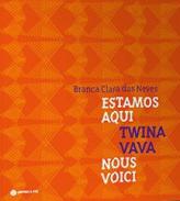 Estamos Aqui = Twina Vava = Nous Voici
