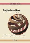 Multiculturalidade, identidades e mesti�agem