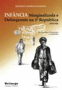 Inf�ncia Marginalizada e Delinquente na 1� Rep�blica (1910-1926)