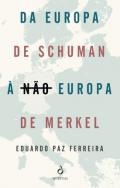 Da Europa de Schuman � n�o Europa de Merkel