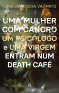 Uma mulher com cancro, um psic�logo e uma virgem entram num Death Caf�