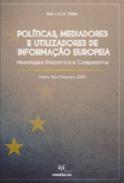 Pol�ticas, mediadores e utilizadores de informa��o europeia