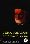 Cinco Palavras de Ant�nio Vieira de Manuel Maria