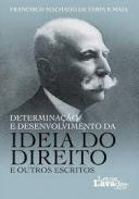 Determina��o e desenvolvimento da ideia do direito e outros escritos
