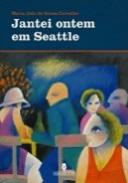 Jantei Ontem em Seattle