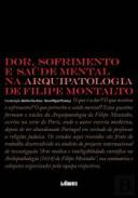 Dor, Sofrimento e Sa�de Mental na Arquipatologia de Filipe Montalto