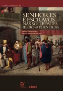 Senhores e Escravos nas Sociedades Ibero-Atl�nticas