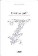 Ent�o, o qu�?