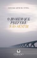 O homen que preferiu n�o sentir