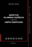 Aspectos da minha aus�ncia seguido de ; Limite Ossificado