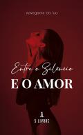 Entre o sil�ncio e o amor