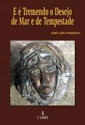 E � tremendo o desejo de mar e de tempestade