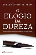 O Elogio da Dureza : A vida aventureira de um homem de Letras, 1