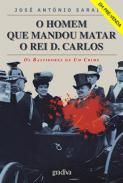 O homem que mandou matar o Rei D. Carlos