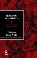 Prisciliano, um crist�o livre