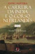 A Carreira da �ndia e o Corso Neerland�s, 1595-1625