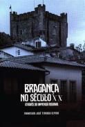 Bragan�a no s�culo XX atrav�s da imprensa regional