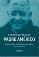 � tempo de falar do Padre Am�rico