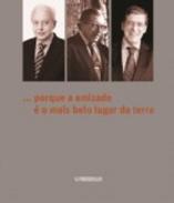 Porque a amizade � o mais belo lugar da terra