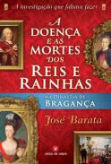 A doen�a e as mortes dos reis e rainhas na dinastia de Bragran�a