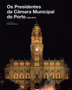 Os Presidentes da C�mara Municipal do Porto (1822-2013)