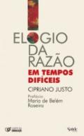 Elogio da Raz�o em Tempos Dif�ceis