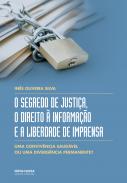 O Segredo de Justi�a, o Direito � Informa��o e a Liberdade Imprensa
