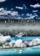 Um sopro no destino