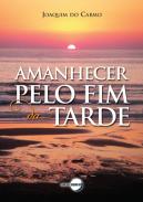 Amanhecer Pelo Fim da Tarde