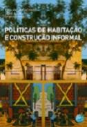 Pol�ticas de habita��o e constru��o informal