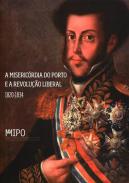 A Miseric�rdia do Porto e a Revolu��o Liberal, 1820-1834