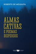 Almas Cativas e Poemas Dispersos