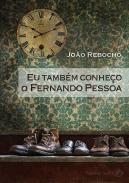 Eu tamb�m conhe�o o Fernando Pessoa