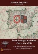 Entre Portugal e a Galiza (S�cs. XI a XVII)