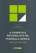 A gram�tica racionalista na Pen�nsula Ib�rica (s�culos XVI-XIX)