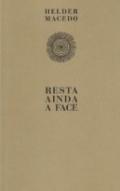 Resta Ainda A Face