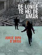 De longe te hei de amar