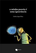 A minha poesia � uma ignor�ncia