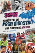 Tamb�m Tive um Pega Monstro