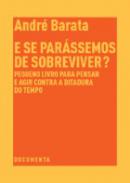 E se par�ssemos de sobreviver?